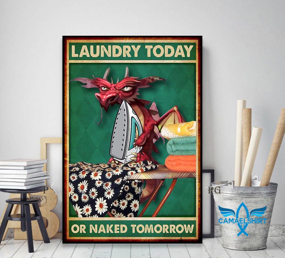 Dragon laundry today or naked tomorrow poster decor art