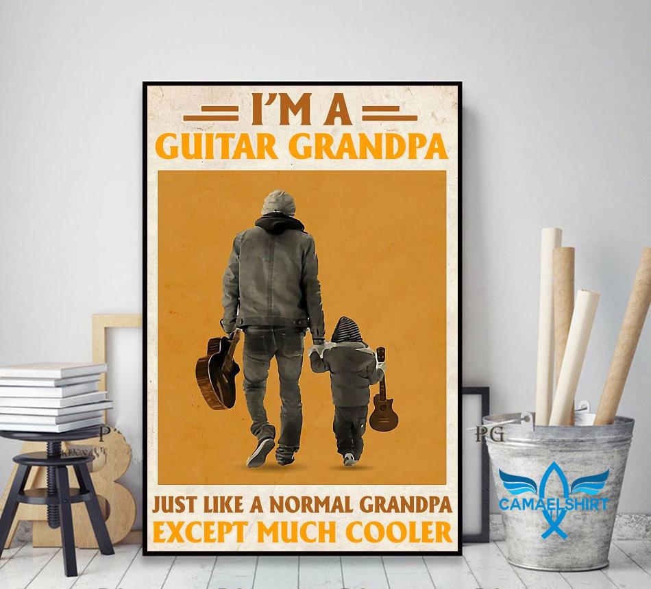 I'm a guitar grandpa just like a normal grandpa except poster decor art