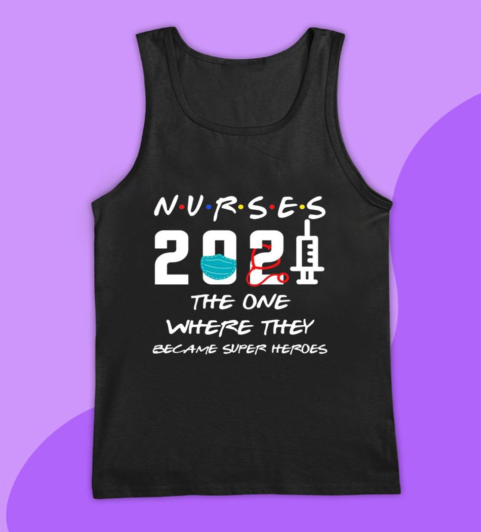 Nurse 2021 the one where they became superhero t-s tank top