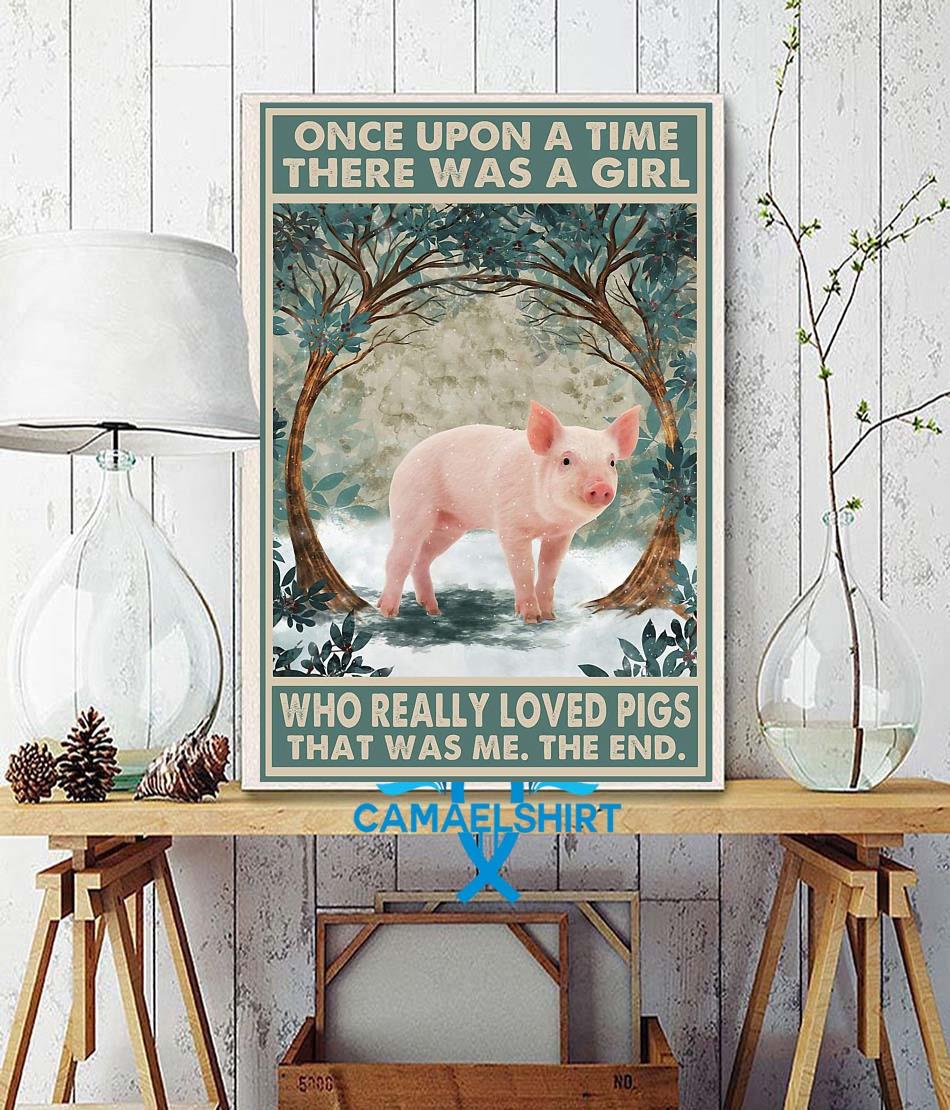 Once upon a time a girl who really loved Pigs farm lovers poster wall decor