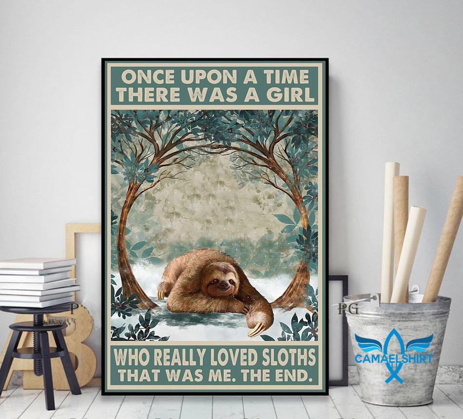 Once upon a time girl who really loved Sloths poster canvas decor art