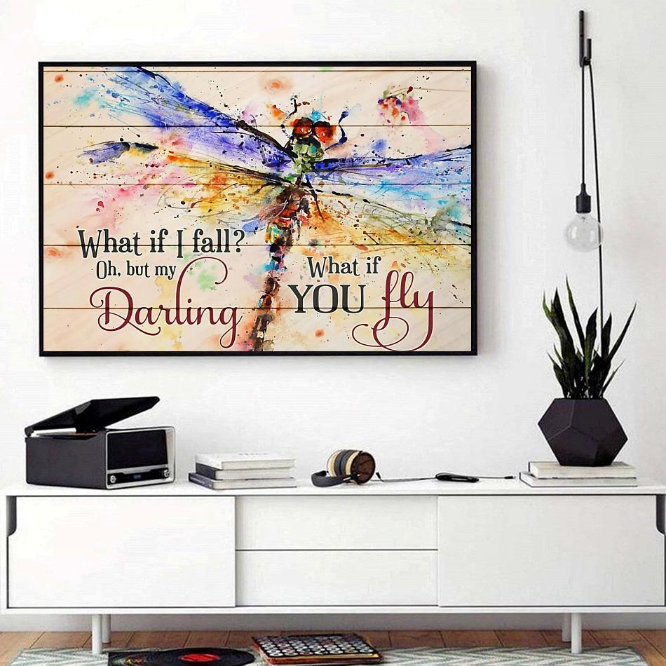 Dragonfly What If I Fall Oh But My Darling What If You Fly Poster Canvas