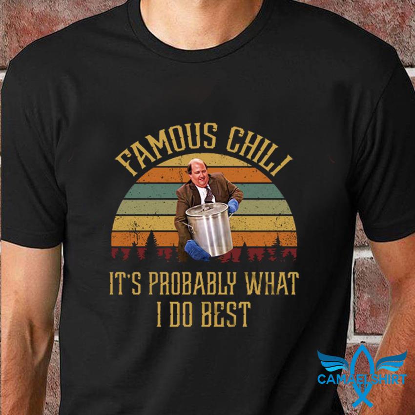 Famous Chili It's Probably What I Do Best Shirt Famous Chili It's Probably What I Do Best Shirt