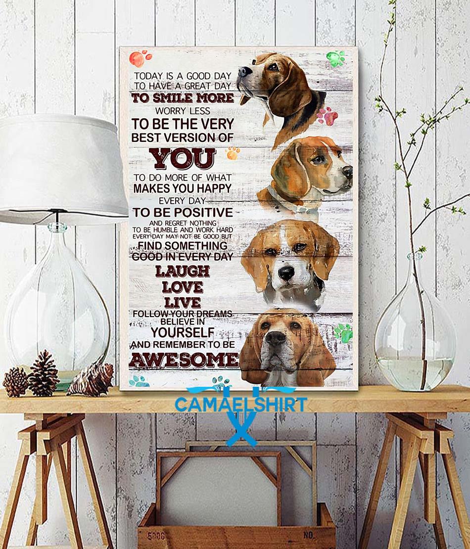 Download Beagle Today Is A Good Day Laugh Love Live Poster Canvas