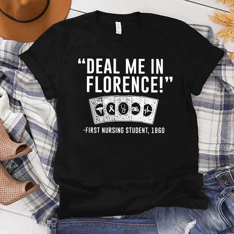 Deal Me In Florence First Student Nurse 1860 T-Shirt Deal Me In Florence First Student Nurse 1860 T-Shirt