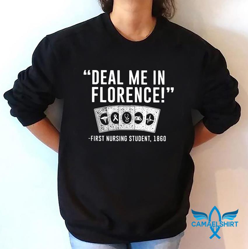 Deal Me In Florence First Student Nurse 1860 T-Shirt Deal Me In Florence First Student Nurse 1860 T-Shirt