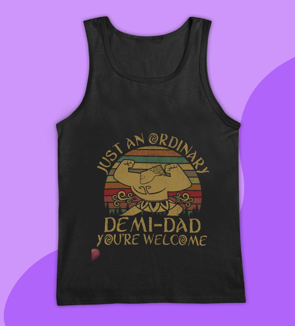Just-An Ordinary-Demi-Dad You Are-Welcome Vintage Tshirt Just-An Ordinary-Demi-Dad You Are-Welcome Vintage Tshirt