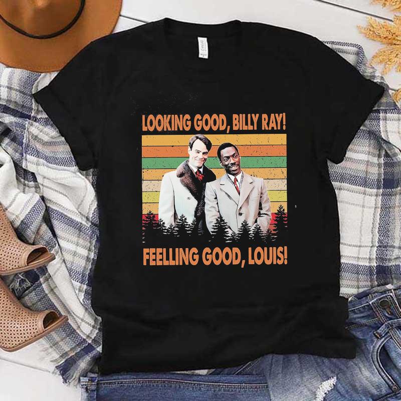 Looking Good Billy Ray Feeling Good Louis Funny T- T-Shirt