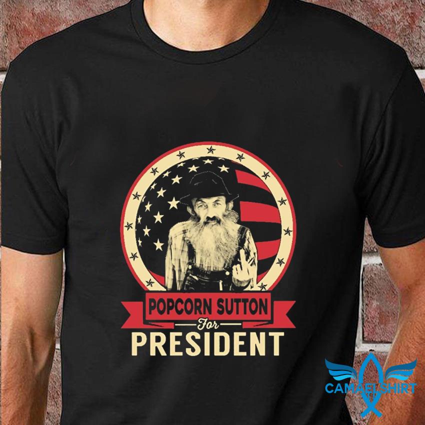 Popcorn Sutton for president t-shirt - Camaelshirt Trending Tees