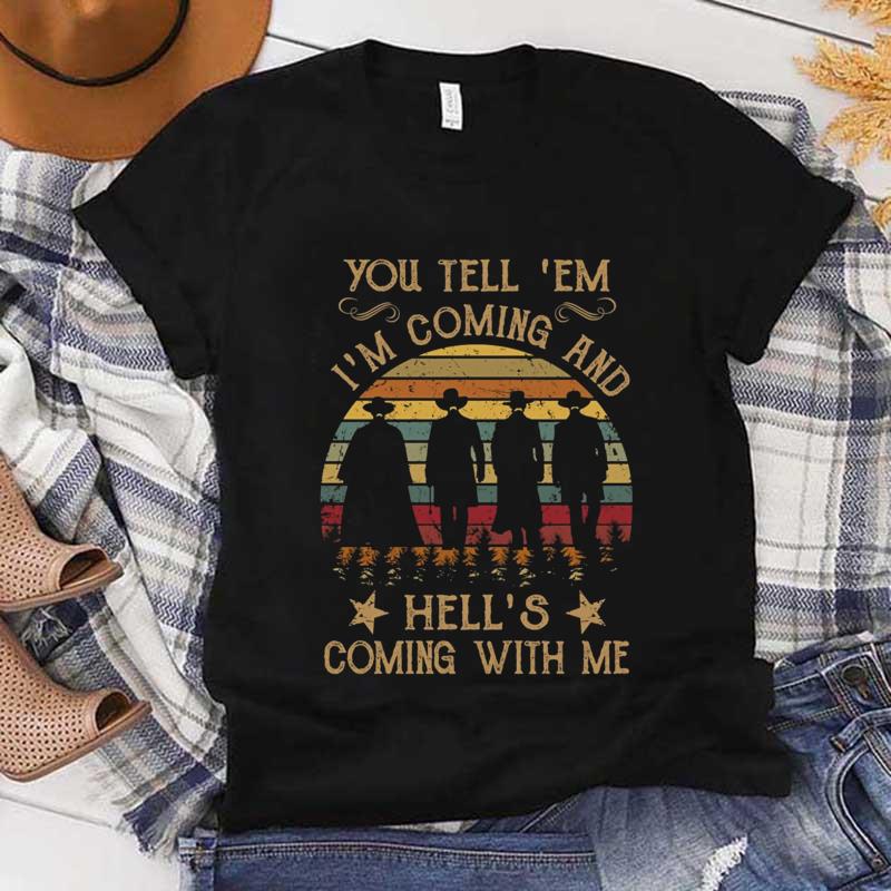 You Tell Em I'm Coming and Hell's Coming with Me Vintage Tshirt