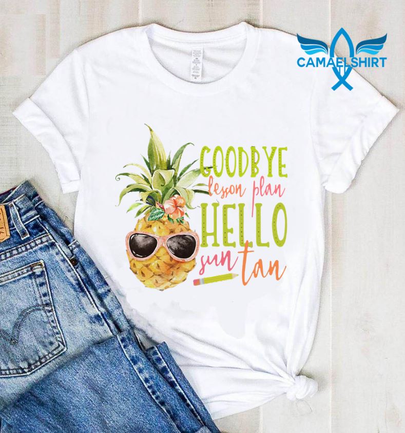 Goodbye Lesson Plan Hello Sun Tan Pineapple Shirt Teacher