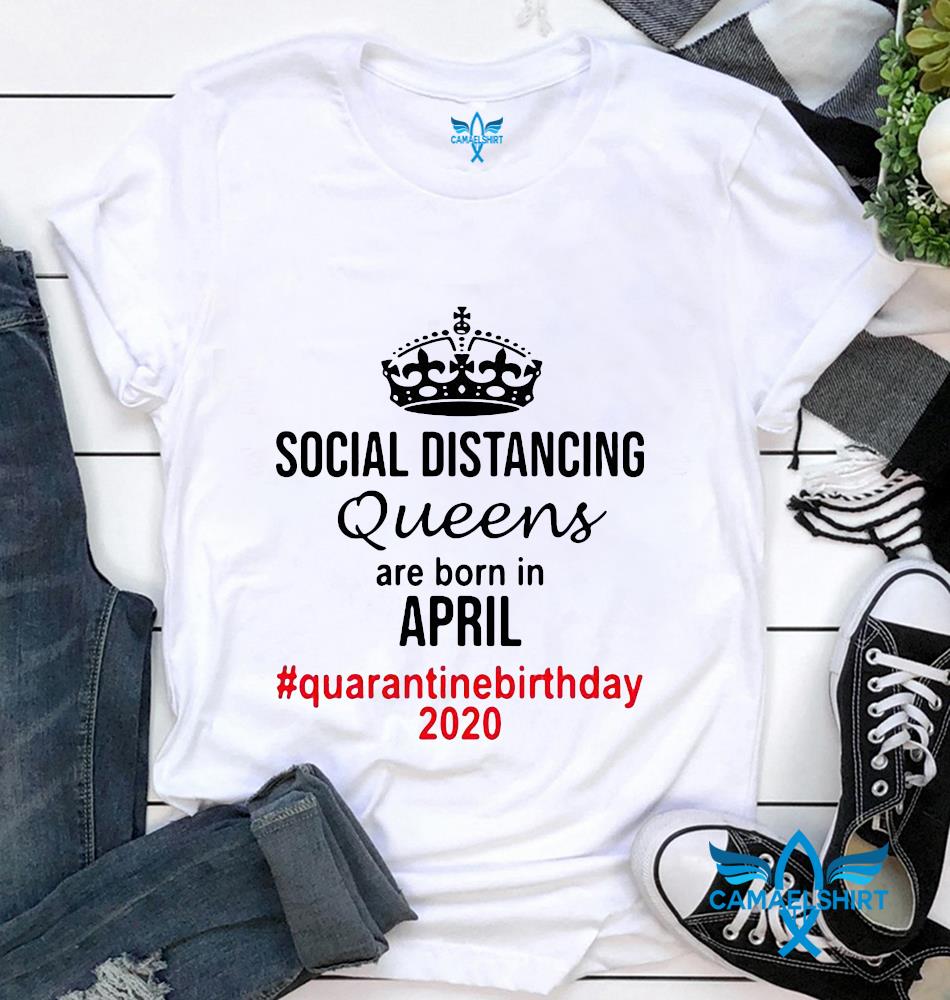 April birthday quarantine store shirt