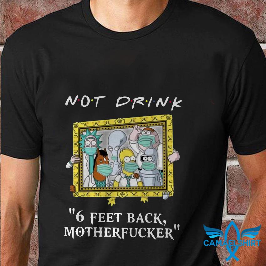 Styrke I mængde øve sig Drinkers Pampling not drink 6 feet back motherfucker t-shirt – Camaelshirt  Trending Tees