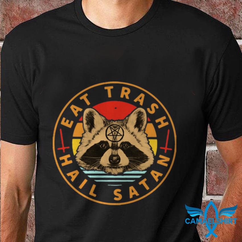 eat trash hail satan raccoon shirt