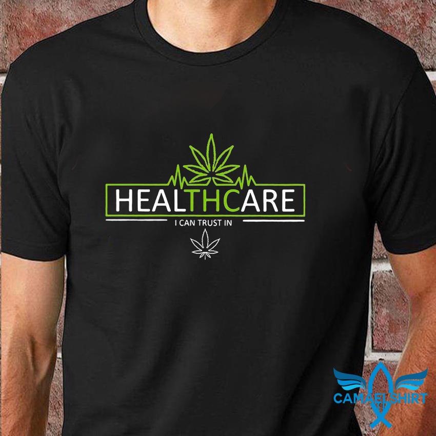ondersteuning Het hotel Ervaren persoon Weed Healthcare I can trust in t-shirt