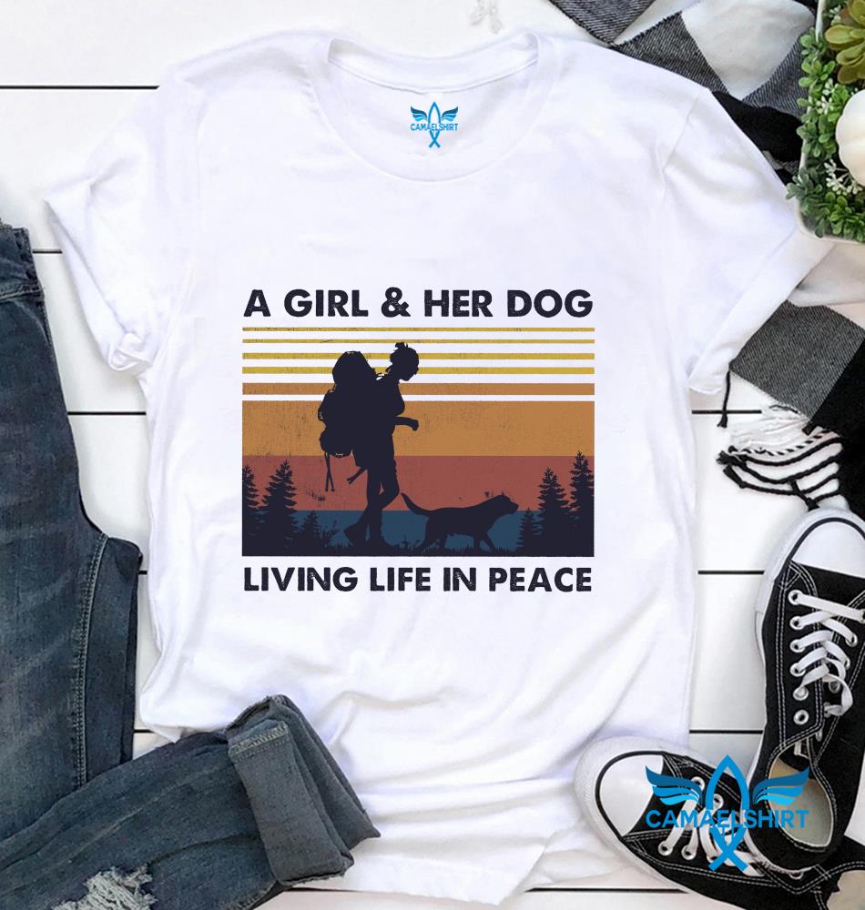 a girl and her dog living life in peace t shirt