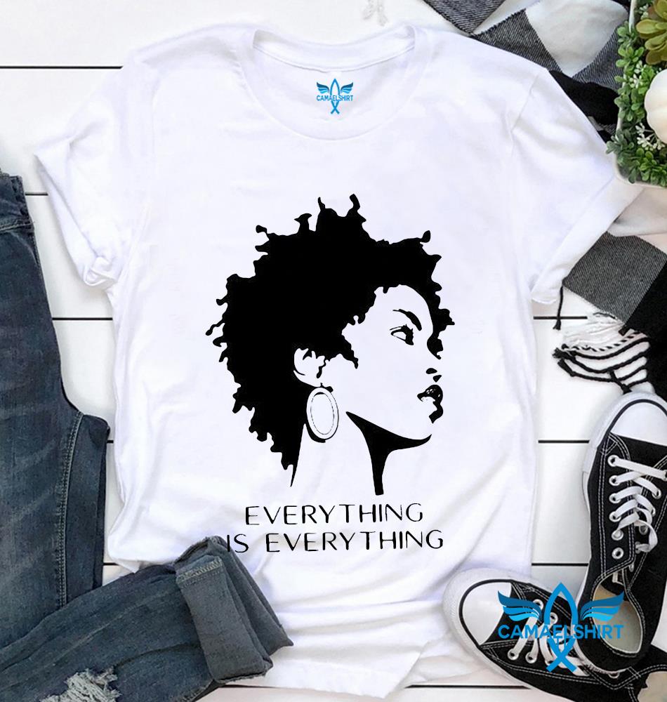 Download Black Girl Everything Is Everything T Shirt Camaelshirt American Trending Tees