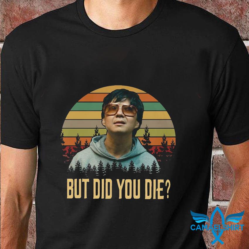 But Did You Die? Vintage T-Shirt But Did You Die? Vintage T-Shirt