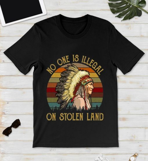 nobody is illegal on stolen land shirt