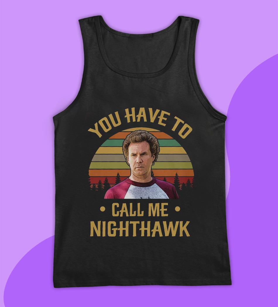 you have to call me nighthawk t shirt