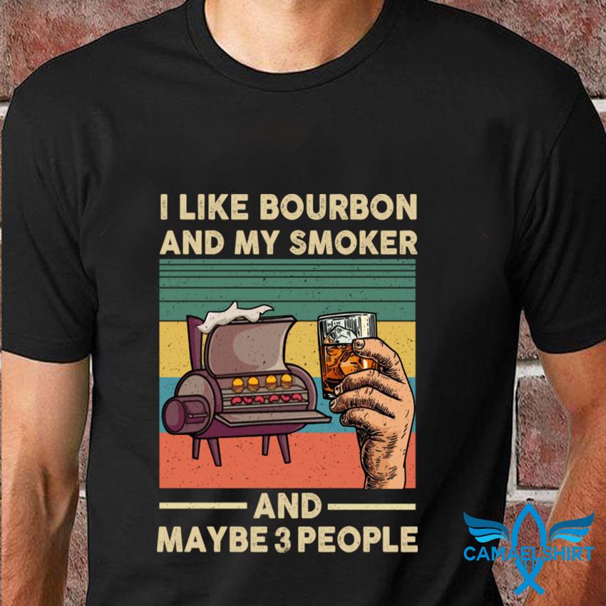 I Like Bourbon And Maybe 3 People T Shirt