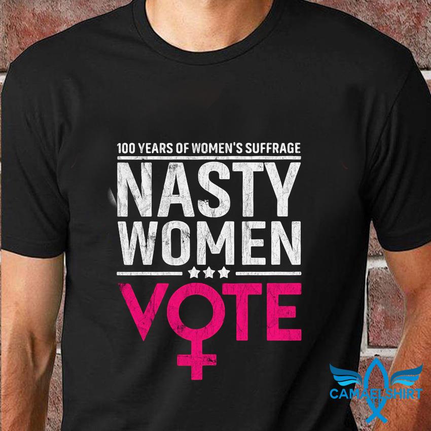 Nasty Women Vote Womens T Shirt 
