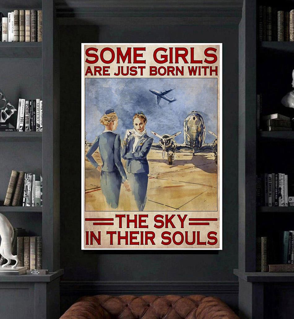 Flight attendant some girls are just born with the sky poster canvas