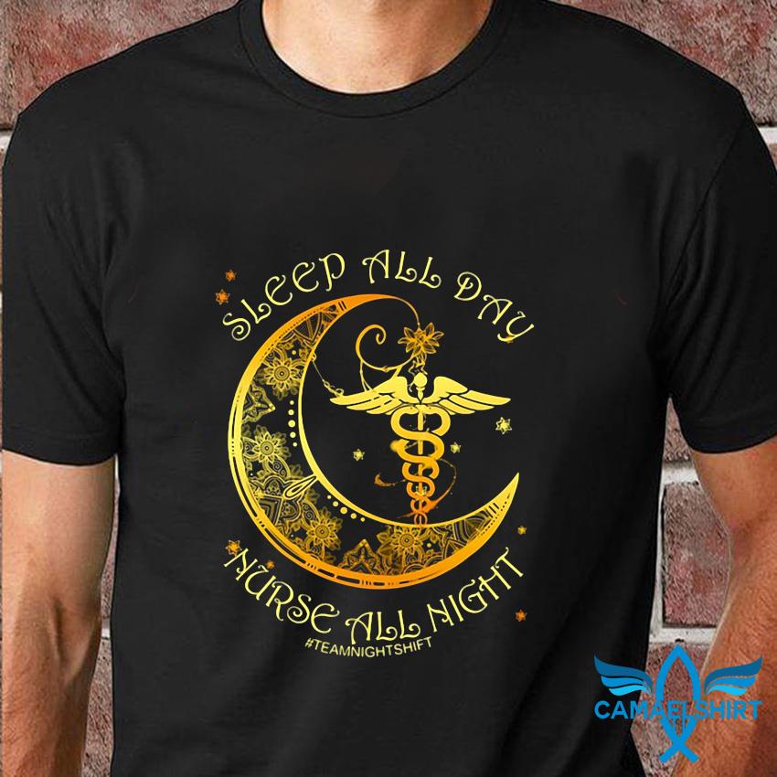 Sleep All Day Nurse All Night T-Shirt Sleep All Day Nurse All Night T-Shirt