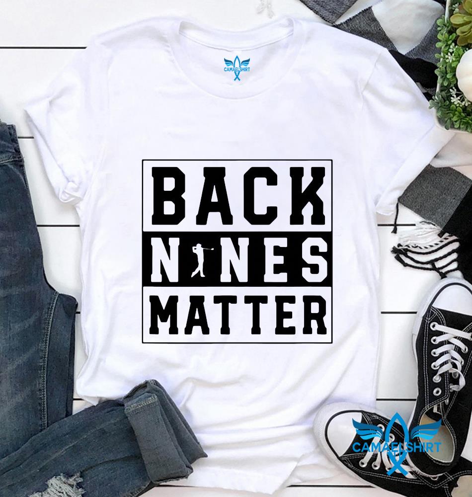 back nines matter shirts