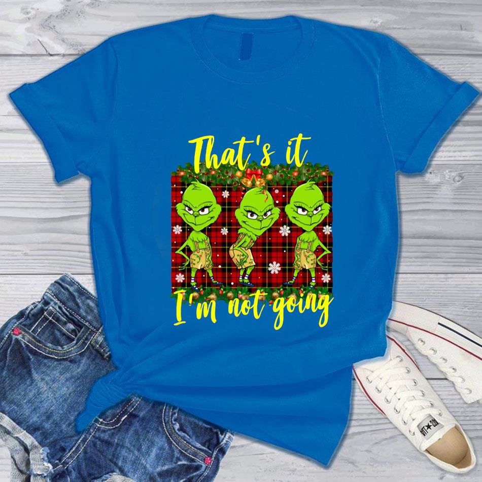 that's it im not going grinch shirt