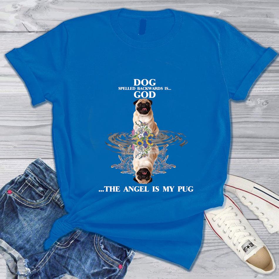 Dog Spelled Backwards Is God The Angel Is My Pug T Shirt
