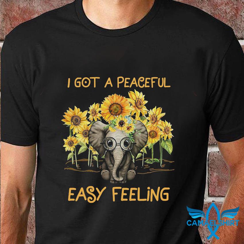 Elephant Sunflower I Got A Peaceful Easy Feeling T Shirt Camaelshirt