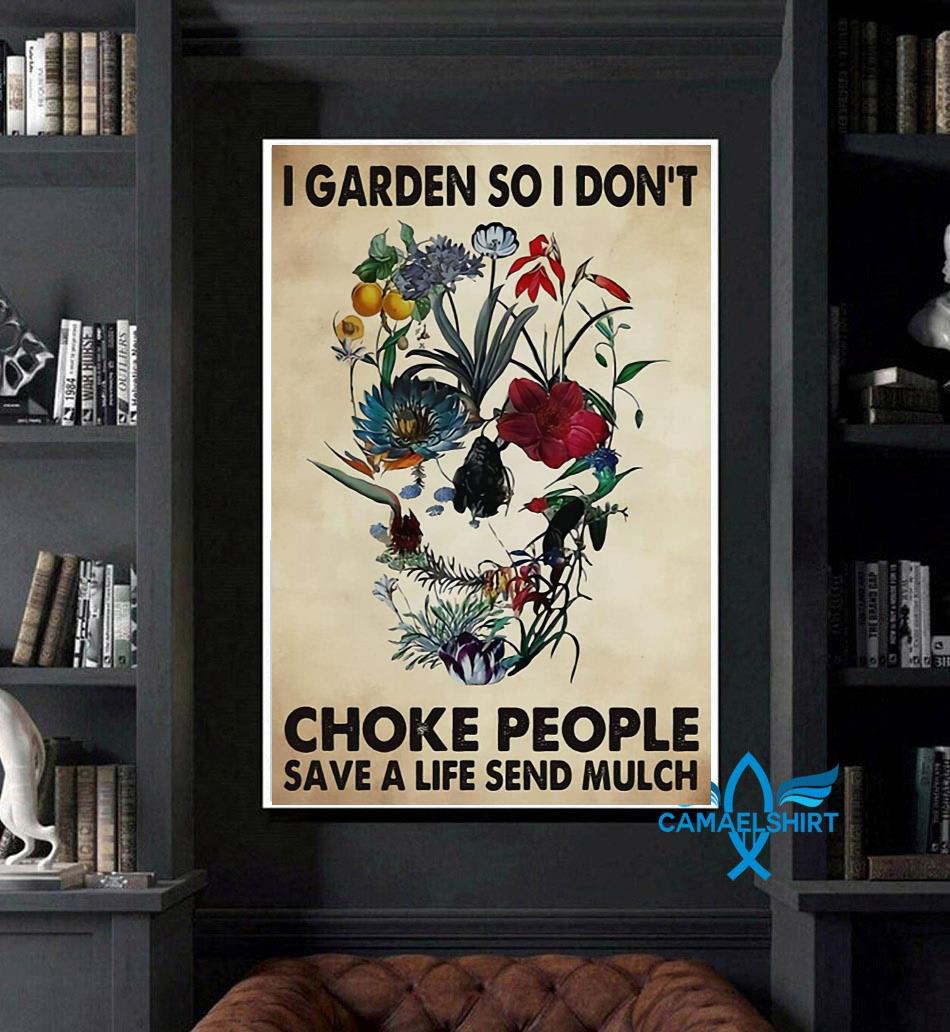 I Garden So I Don T Choke People Gardening Save A Life Send Mulch Poster