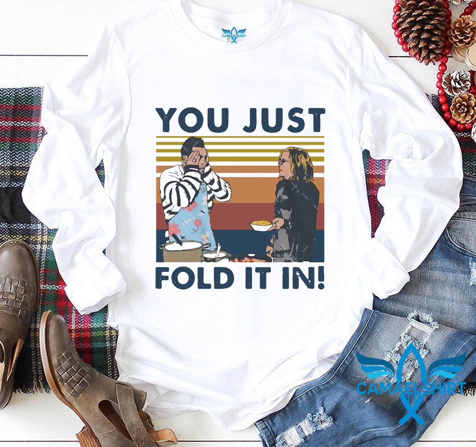 you just fold it in t shirt