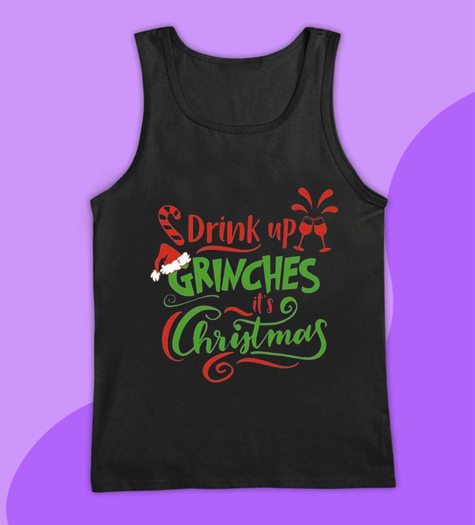 drink up grinches christmas shirt