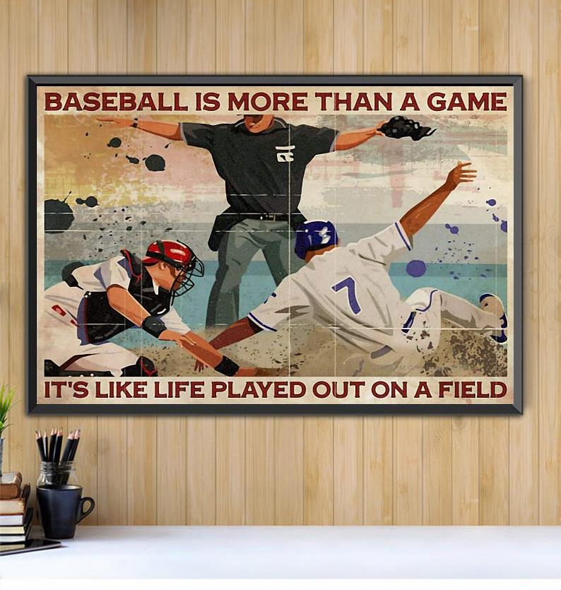 Baseball Is More Than A Game It S Like Life Played Out On A Field Poster Canvas