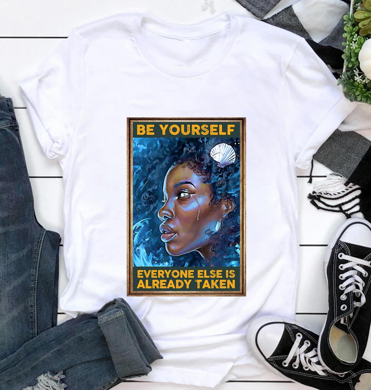be yourself everyone else is taken t shirt